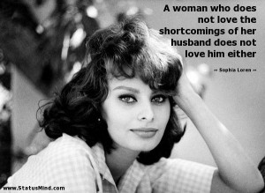 ... does not love him either - Sophia Loren Quotes - StatusMind.com