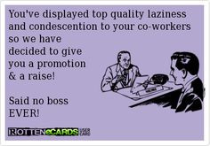 You've displayed top quality laziness and condescention to your co ...