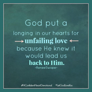Our longing for love is a longing for Him. #LetGodLoveYou this ...