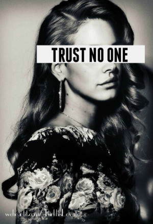 ... for this image include: lana del rey, quotes, trust and Trust No One