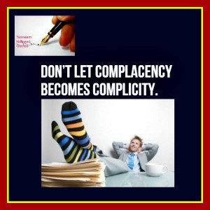 Complacency and complicity.