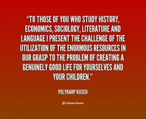 quote-Polykarp-Kusch-to-those-of-you-who-study-history-50206.png