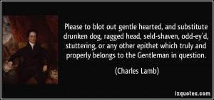 Please to blot out gentle hearted, and substitute drunken dog, ragged ...
