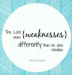 The lord sees weaknesses differently than he sees rebellion.
