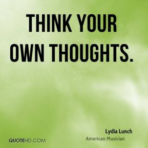 More Lydia Lunch Quotes