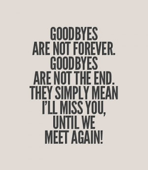 not-forever-goodbyes-are-not-the-end-they-simply-mean-i-will-miss-you ...