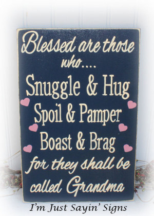 ... and Pamper, Boast and Brag For They Shall Be Called Grandma Wood Sign