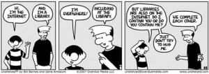 ... about the foibles of library life. Picture courtesy of Unshelved.com