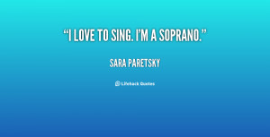 quote-Sara-Paretsky-i-love-to-sing-im-a-soprano-97212.png