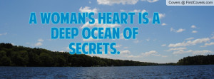 woman's heart is a deep ocean of secrets. , Pictures