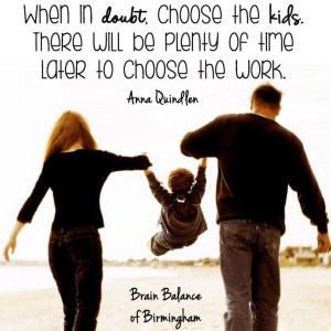 doubt, choose the #kids. There will be plenty of #time later to choose ...