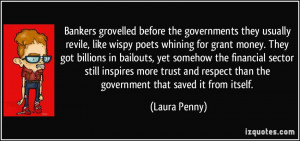 ... respect than the government that saved it from itself. - Laura Penny