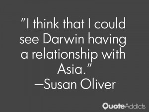 susan oliver quotes i think that i could see darwin having a ...