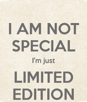 Im Not Special Limited Edition