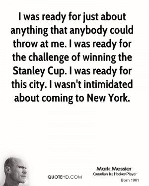 ... ready for this city. I wasn't intimidated about coming to New York