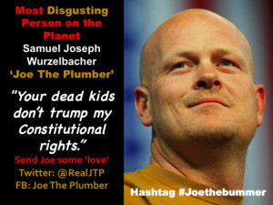 Joe The F*@K Plumber Does It Again: ‘Your Dead Kids Don’t Trump My ...