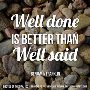 syahid] Quotes Of Day: 102: ”Well done is better than wall said ...
