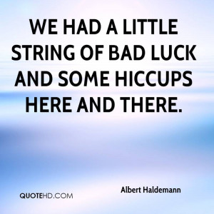 bad luck quotes source http quotehd com quotes albert haldemann quote ...