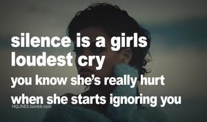 silence is a girls loudest cry you know she is really hurt when she ...