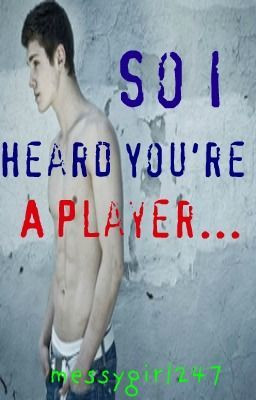 So I Heard Your a Player...