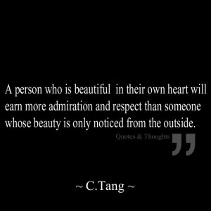 is beautiful in their own heart will earn more admiration and respect ...
