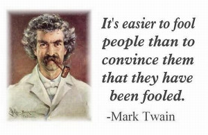 ... to fool people than to convince them that they have been fooled