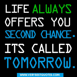 New Day quotes - Life always offers you a second chance. Its called ...