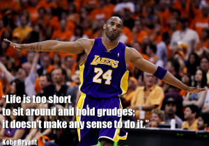 Kobe Bryant: Life is too short to _____