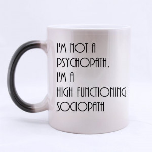 Super Quality Funny Quotes & Sayings I'm Not a Psychopath, I'm a High ...
