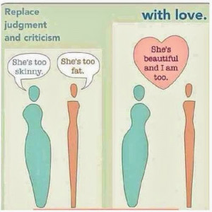 She's Too Skinny She's Too Fat: Replace judgement and criticism with ...