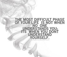 The Most Difficult Phase Of Your Life Is Not When No One Understands ...