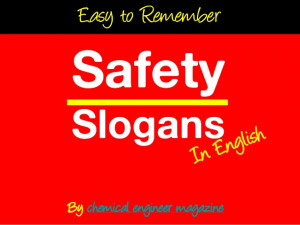 Easy to RememberSafetySlogansBy chemical engineer magazine