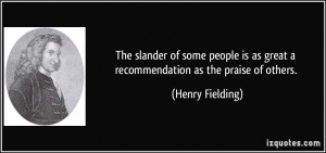 ... is as great a recommendation as the praise of others. - Henry Fielding