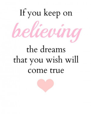 Cinderella Quote If You Keep Believing The Dreams That You Wish Will ...
