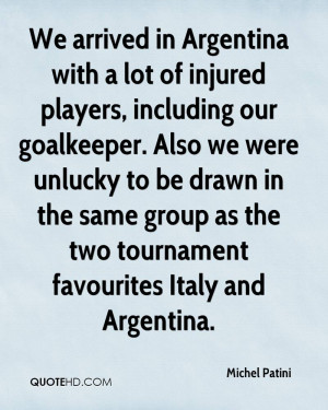 We arrived in Argentina with a lot of injured players, including our ...