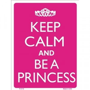 Keep calm and be a Princess♥