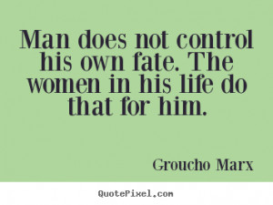 Marx picture quotes - Man does not control his own fate. the women ...