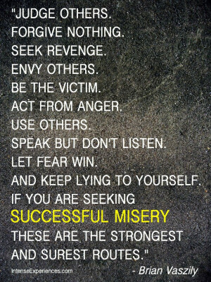 Be the victim. Act from anger. Use others. Speak but don't listen. Let ...