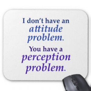 don't have an attitude problem mouse pad