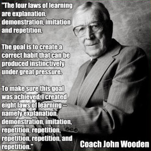 ... coaching Legend John Wooden and his eight laws of learning Quote