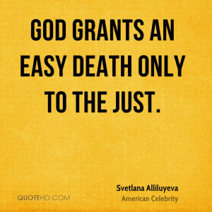 God grants an easy death only to the just.