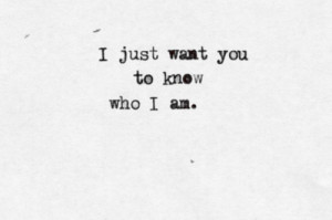 just want you to know #i just want you to know who i am #i just want ...