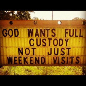 weekend funny quotes | ... not just weekend visits | Christian Funny ...