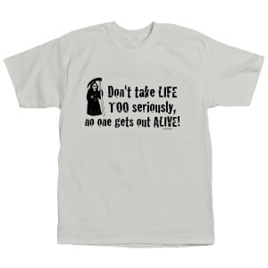 don-t-take-life-so-seriously-funny-t-shirt-2.gif