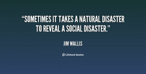 quote Jim Wallis sometimes it takes a natural disaster to 35598 png