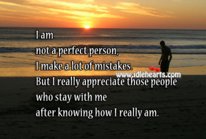 not a perfect person, I make a lot of mistakes. But I really ...