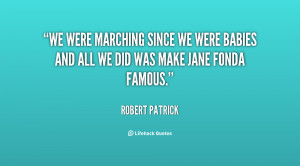 We were marching since we were babies and all we did was make Jane ...