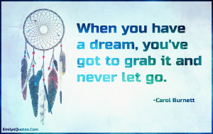 ... .Com-dream,inspirational,life,grab,advice,amazing,great,Carol Burnett