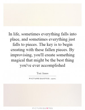 in-life-sometimes-everything-falls-into-place-and-sometimes-everything ...