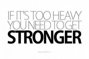 Too heavy...get stronger